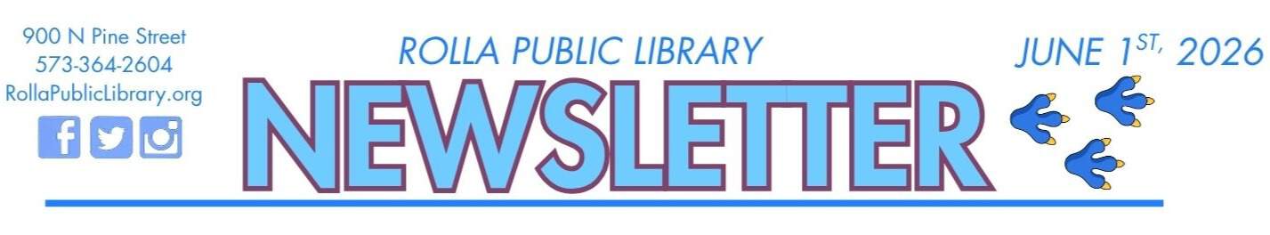 Rolla Public Library Newsletter. 900 N Pine Street, 573-364-2604. RollaPublicLibrary.org. June 1st, 2026