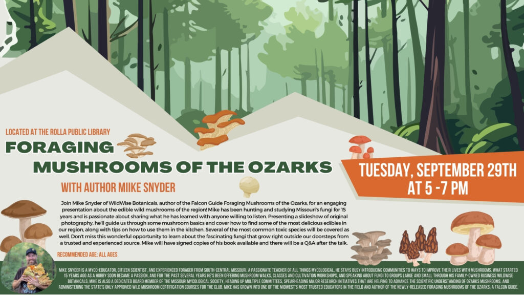 September 29th from 5-7pm Join Mike Snyder of WildWise Botanicals, author of the Falcon Guide Foraging Mushrooms of the Ozarks, for an engaging presentation about the edible wild mushrooms of the region! Mike has been hunting and studying Missouri's fungi for 15 years and is passionate about sharing what he has learned with anyone willing to listen. Presenting a slideshow of original photography, he'll guide us through some mushroom basics and cover how to find some of the most delicious edibles in our region, along with tips on how to use them in the kitchen. Several of the most common toxic species will be covered as well. Don't miss this wonderful opportunity to learn about the fascinating fungi that grow right outside our doorsteps from a trusted and experienced source. Mike will have signed copies of his book available and there will be a Q&A after the talk. Mike Snyder is a myco-educator, citizen scientist, and experienced forager from south-central Missouri. A passionate teacher of all things mycological, he stays busy introducing communities to ways to improve their lives with mushrooms. What started 15 years ago as a hobby soon became a passion, and for the past several years he's been offering mushroom walks, classes and cultivation workshops, and speaking about fungi to groups large and small through his family-owned business WildWise Botanicals. Mike is also a dedicated Board member of the Missouri Mycological Society, heading up multiple committees, spearheading major research initiatives that are helping to advance the scientific understanding of Ozarks mushrooms, and administering the state's only approved wild mushroom certification courses for the club. Mike has grown into one of the Midwest's most trusted educators in the field and author of the newly-released Foraging Mushrooms of the Ozarks, a Falcon Guide.